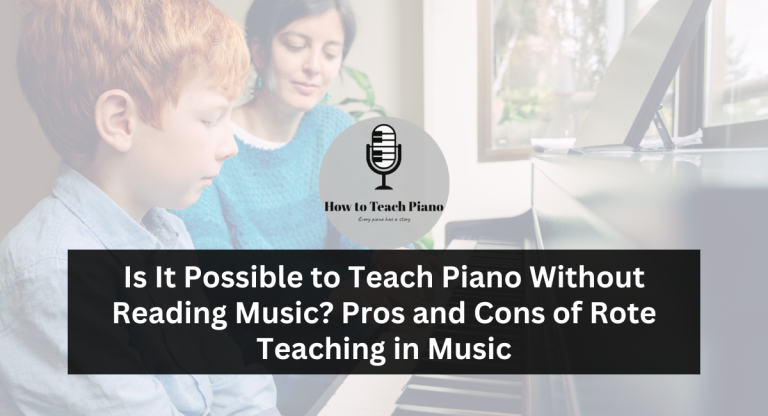 Is It Possible to Teach Piano Without Reading Music Pros and Cons of Rote Teaching in Music (1)
